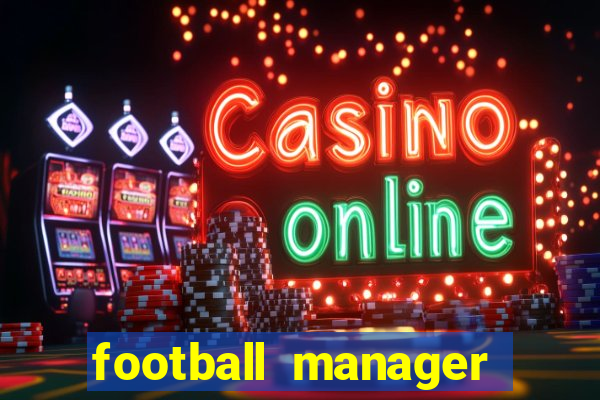 football manager 2019 fm scout